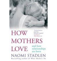 How Mothers Love