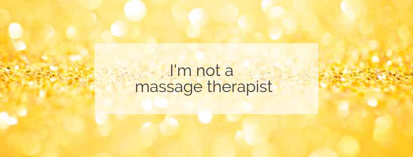 Read more about the article Why I’m not a massage therapist