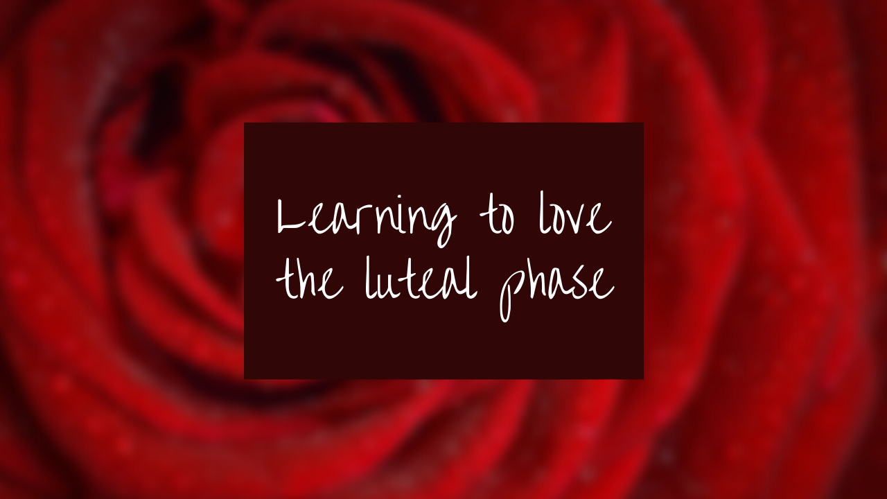 Read more about the article Learning to love the luteal phase