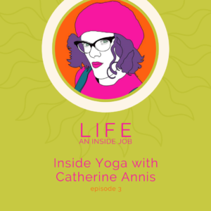 Read more about the article Inside Yoga with Catherine Annis