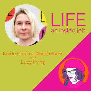 Read more about the article Inside Mindful Creativity with Lucy Irving