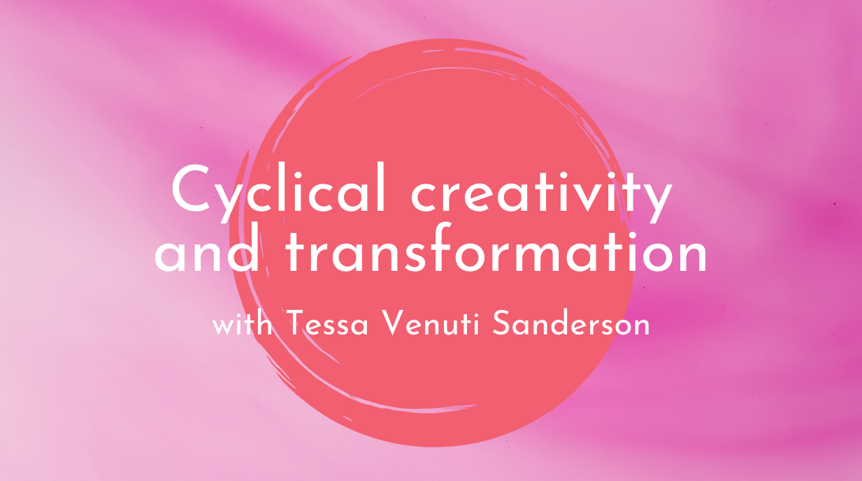 Read more about the article Cyclical creativity and transformation with Tessa Venuti Sanderson