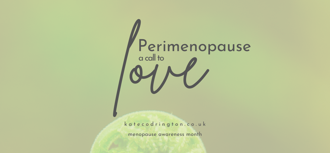 Read more about the article Perimenopause a call to love