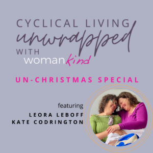 Read more about the article Cyclical Living Unwrapped Un-Christmas Special with Leora and Kate
