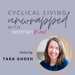 Read more about the article Cyclical Living Unwrapped featuring Tara Ghosh