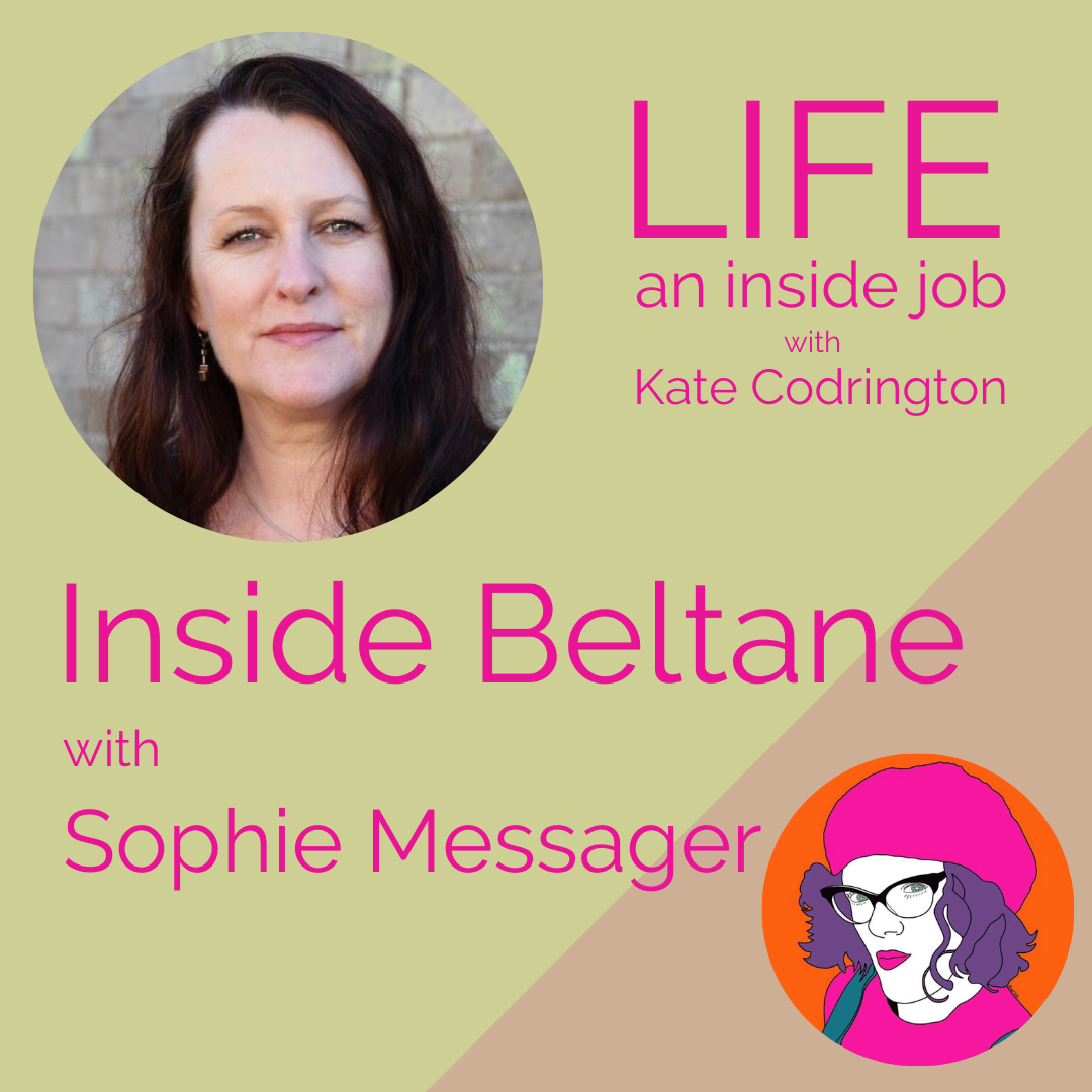 Inside Beltane with Sophie Messager