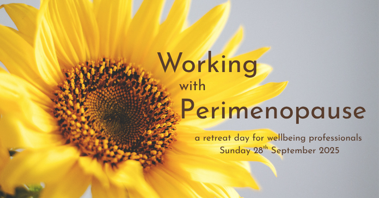 Working with Perimenopause – a day retreat for wellbeing professionals