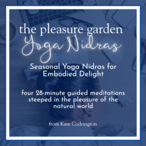 The Pleasure Garden – Four Seasonal Yoga Nidras for Embodied Delight